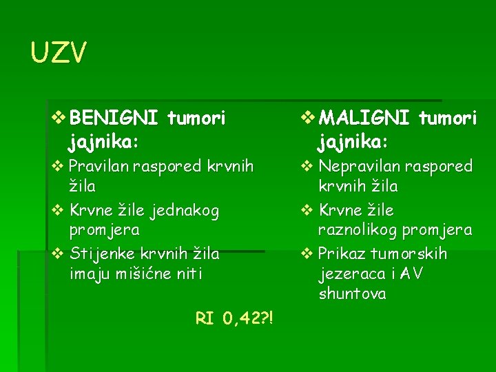 UZV v BENIGNI tumori jajnika: v Pravilan raspored krvnih žila v Krvne žile jednakog