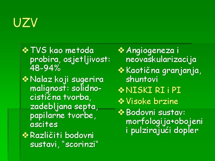 UZV v TVS kao metoda probira, osjetljivost: 48 -94% v Nalaz koji sugerira malignost: