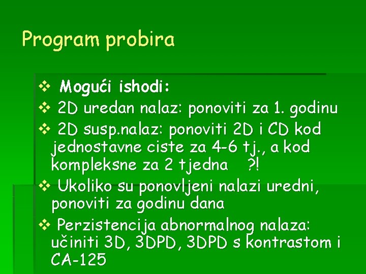 Program probira v Mogući ishodi: v 2 D uredan nalaz: ponoviti za 1. godinu