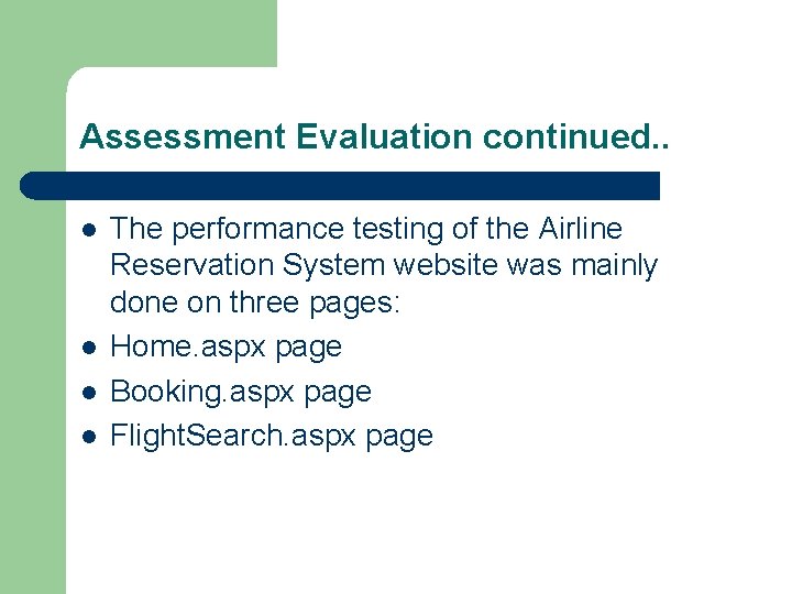 Assessment Evaluation continued. . l l The performance testing of the Airline Reservation System