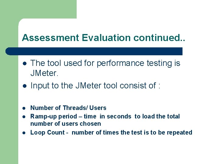 Assessment Evaluation continued. . l l l The tool used for performance testing is