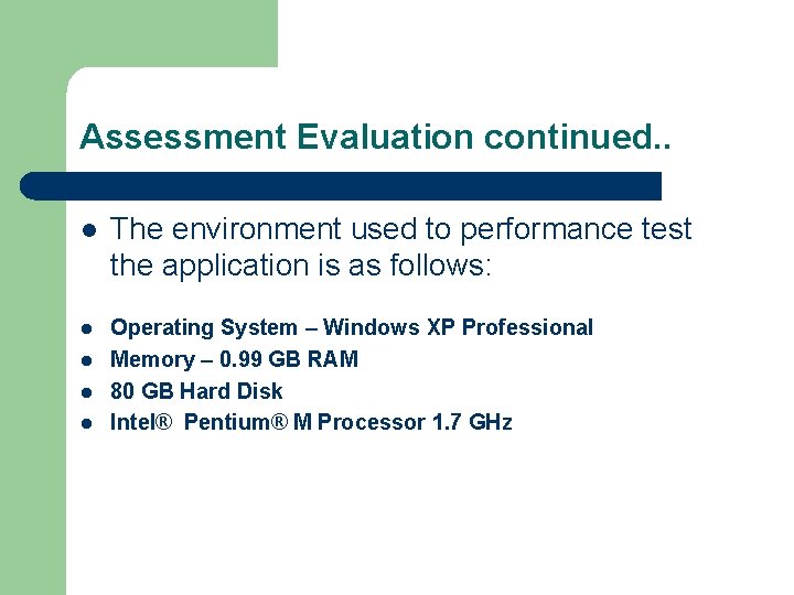 Assessment Evaluation continued. . l The environment used to performance test the application is