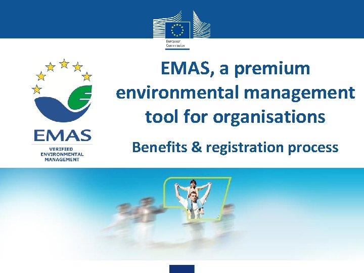 EMAS, a premium environmental management tool for organisations Benefits & registration process Environmnt 