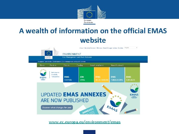 A wealth of information on the official EMAS website www. ec. europa. eu/environment/emas 