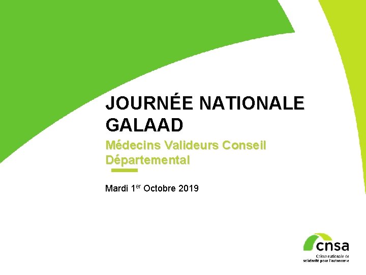 JOURNÉE NATIONALE GALAAD Médecins Valideurs Conseil Départemental Mardi 1 er Octobre 2019 