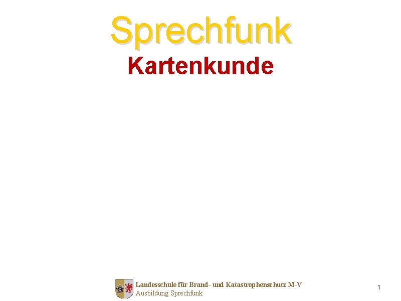 Sprechfunk Kartenkunde Landesschule für Brand- und Katastrophenschutz M-V Ausbildung Sprechfunk 1 