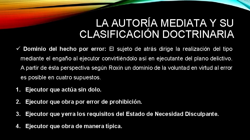 LA AUTORÍA MEDIATA Y SU CLASIFICACIÓN DOCTRINARIA ü Dominio del hecho por error: El LA AUTORÍA MEDIATA Y SU CLASIFICACIÓN DOCTRINARIA ü Dominio del hecho por error: El