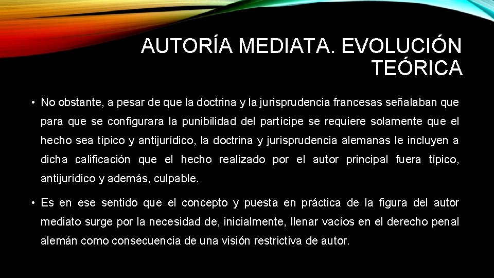 AUTORÍA MEDIATA. EVOLUCIÓN TEÓRICA • No obstante, a pesar de que la doctrina y AUTORÍA MEDIATA. EVOLUCIÓN TEÓRICA • No obstante, a pesar de que la doctrina y