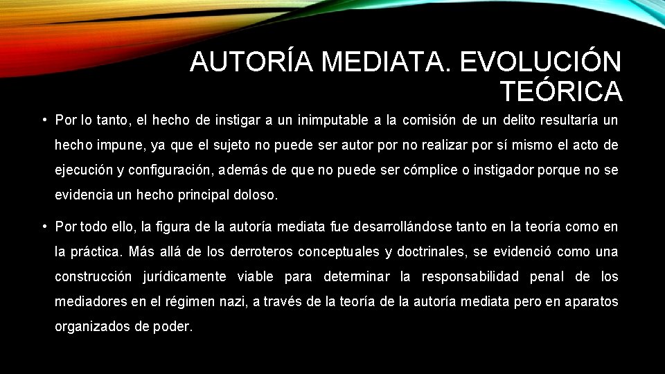 AUTORÍA MEDIATA. EVOLUCIÓN TEÓRICA • Por lo tanto, el hecho de instigar a un AUTORÍA MEDIATA. EVOLUCIÓN TEÓRICA • Por lo tanto, el hecho de instigar a un