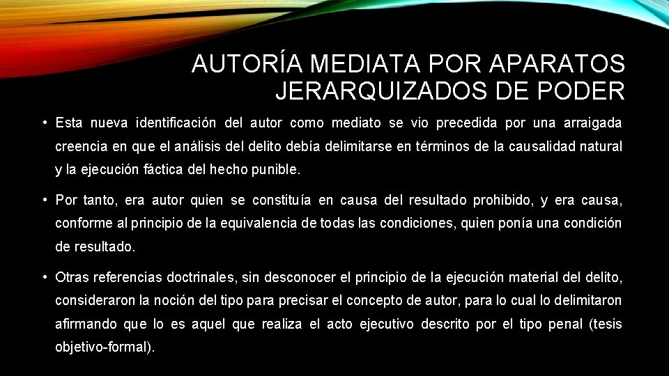 AUTORÍA MEDIATA POR APARATOS JERARQUIZADOS DE PODER • Esta nueva identificación del autor como AUTORÍA MEDIATA POR APARATOS JERARQUIZADOS DE PODER • Esta nueva identificación del autor como