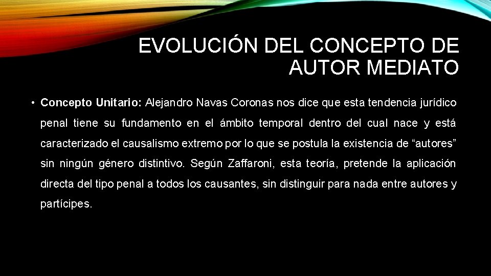 EVOLUCIÓN DEL CONCEPTO DE AUTOR MEDIATO • Concepto Unitario: Alejandro Navas Coronas nos dice EVOLUCIÓN DEL CONCEPTO DE AUTOR MEDIATO • Concepto Unitario: Alejandro Navas Coronas nos dice