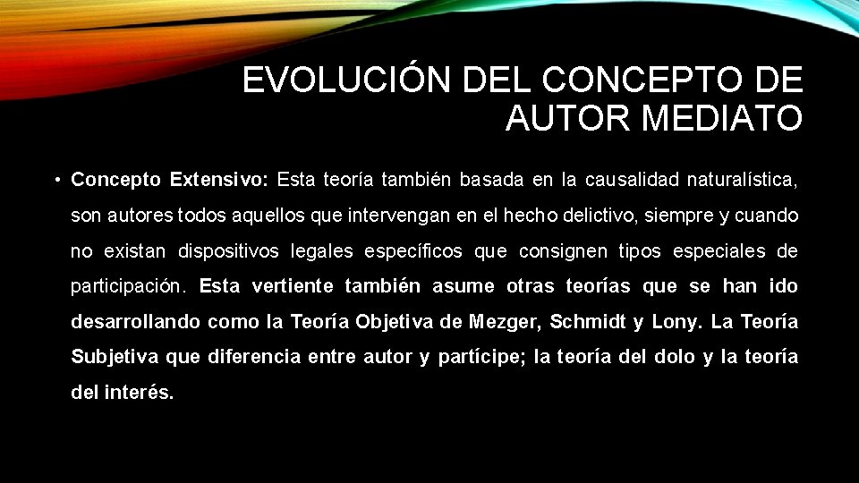 EVOLUCIÓN DEL CONCEPTO DE AUTOR MEDIATO • Concepto Extensivo: Esta teoría también basada en EVOLUCIÓN DEL CONCEPTO DE AUTOR MEDIATO • Concepto Extensivo: Esta teoría también basada en