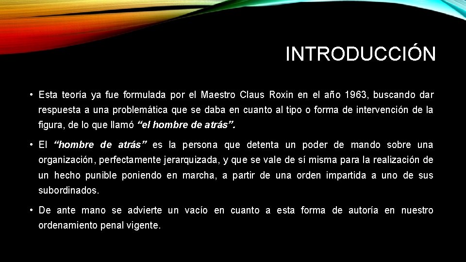 INTRODUCCIÓN • Esta teoría ya fue formulada por el Maestro Claus Roxin en el INTRODUCCIÓN • Esta teoría ya fue formulada por el Maestro Claus Roxin en el