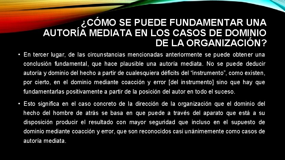 ¿CÓMO SE PUEDE FUNDAMENTAR UNA AUTORÍA MEDIATA EN LOS CASOS DE DOMINIO DE LA ¿CÓMO SE PUEDE FUNDAMENTAR UNA AUTORÍA MEDIATA EN LOS CASOS DE DOMINIO DE LA