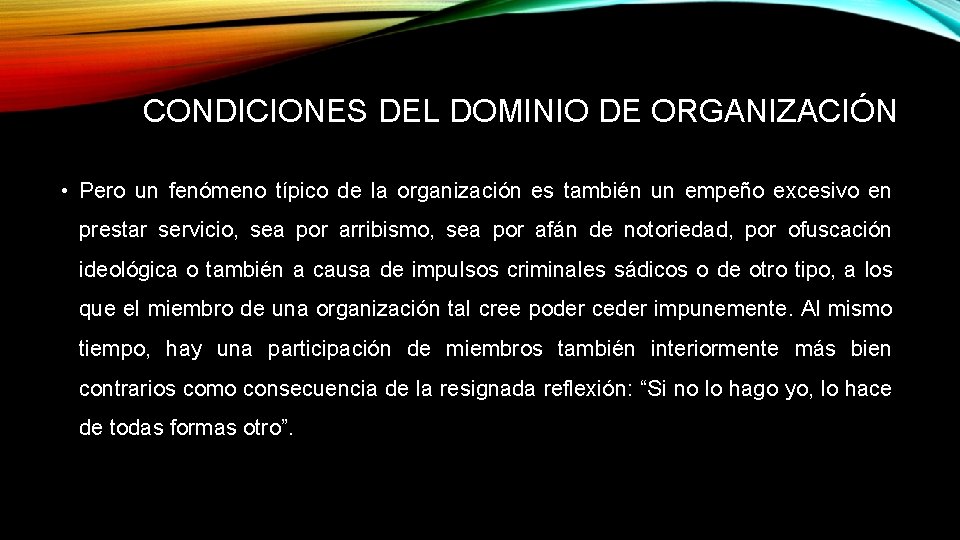CONDICIONES DEL DOMINIO DE ORGANIZACIÓN • Pero un fenómeno típico de la organización es CONDICIONES DEL DOMINIO DE ORGANIZACIÓN • Pero un fenómeno típico de la organización es