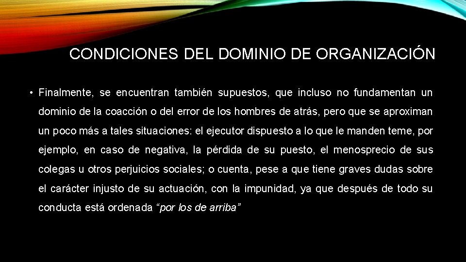 CONDICIONES DEL DOMINIO DE ORGANIZACIÓN • Finalmente, se encuentran también supuestos, que incluso no CONDICIONES DEL DOMINIO DE ORGANIZACIÓN • Finalmente, se encuentran también supuestos, que incluso no