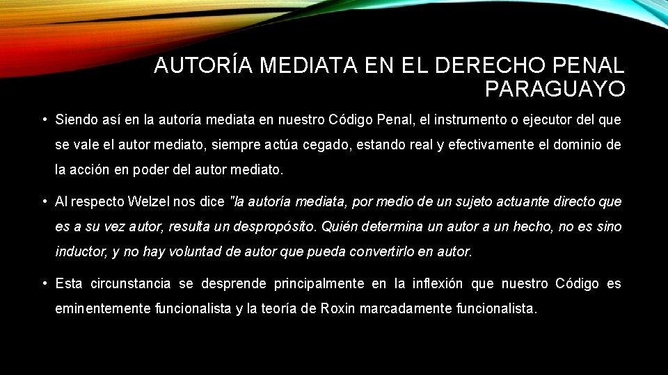 AUTORÍA MEDIATA EN EL DERECHO PENAL PARAGUAYO • Siendo así en la autoría mediata AUTORÍA MEDIATA EN EL DERECHO PENAL PARAGUAYO • Siendo así en la autoría mediata