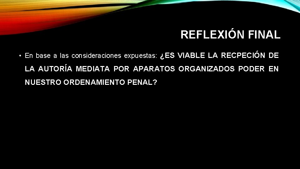 REFLEXIÓN FINAL • En base a las consideraciones expuestas: ¿ES VIABLE LA RECPECIÓN DE REFLEXIÓN FINAL • En base a las consideraciones expuestas: ¿ES VIABLE LA RECPECIÓN DE
