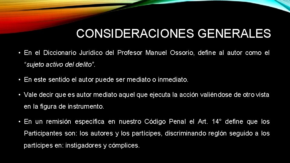 CONSIDERACIONES GENERALES • En el Diccionario Jurídico del Profesor Manuel Ossorio, define al autor CONSIDERACIONES GENERALES • En el Diccionario Jurídico del Profesor Manuel Ossorio, define al autor