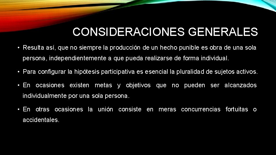 CONSIDERACIONES GENERALES • Resulta así, que no siempre la producción de un hecho punible CONSIDERACIONES GENERALES • Resulta así, que no siempre la producción de un hecho punible