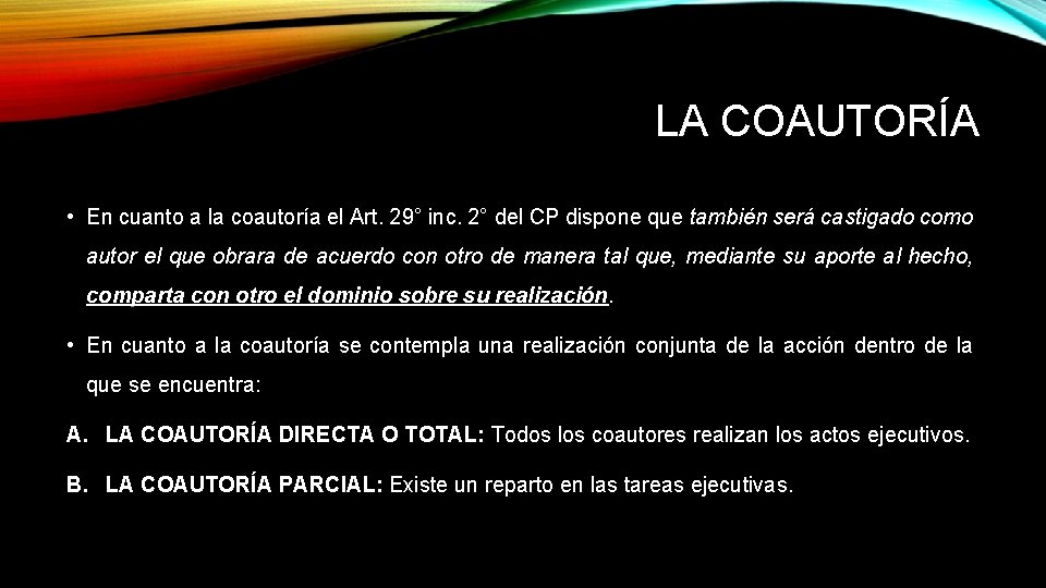 LA COAUTORÍA • En cuanto a la coautoría el Art. 29° inc. 2° del LA COAUTORÍA • En cuanto a la coautoría el Art. 29° inc. 2° del