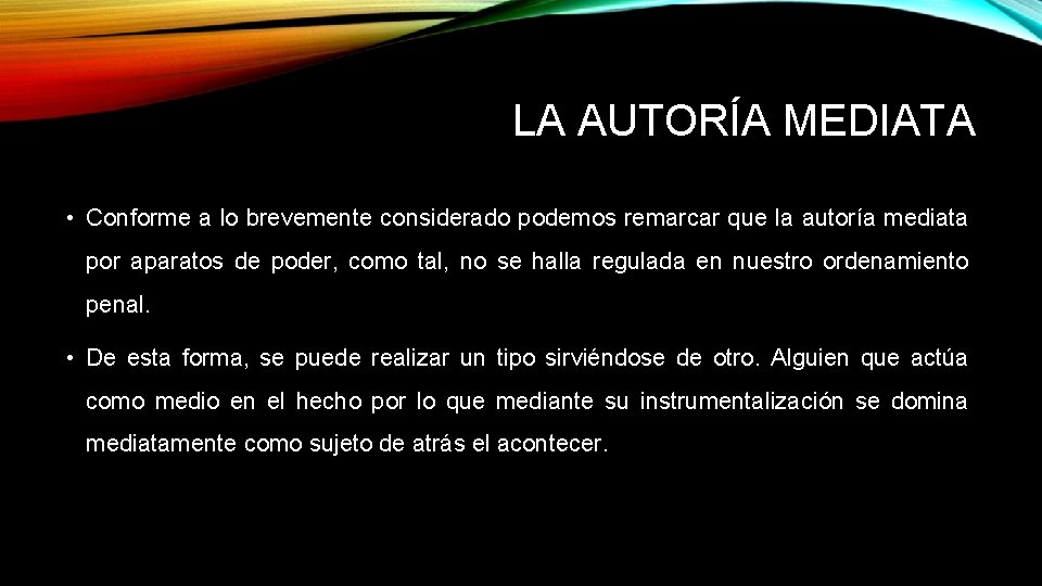 LA AUTORÍA MEDIATA • Conforme a lo brevemente considerado podemos remarcar que la autoría LA AUTORÍA MEDIATA • Conforme a lo brevemente considerado podemos remarcar que la autoría