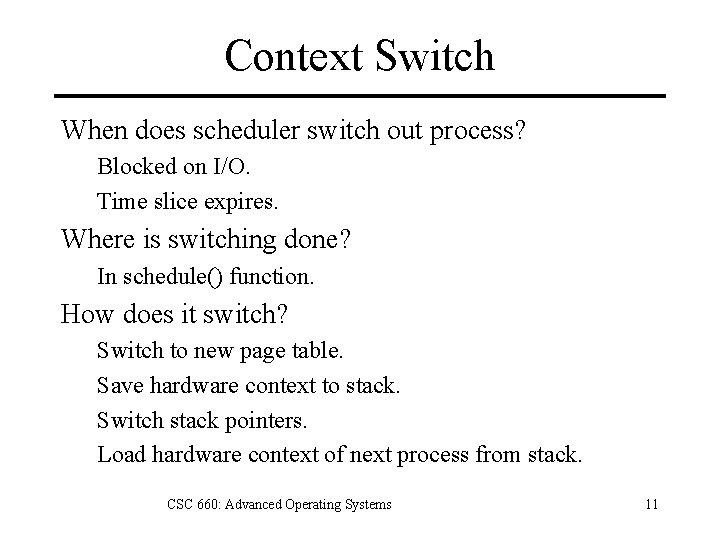 Context Switch When does scheduler switch out process? Blocked on I/O. Time slice expires.