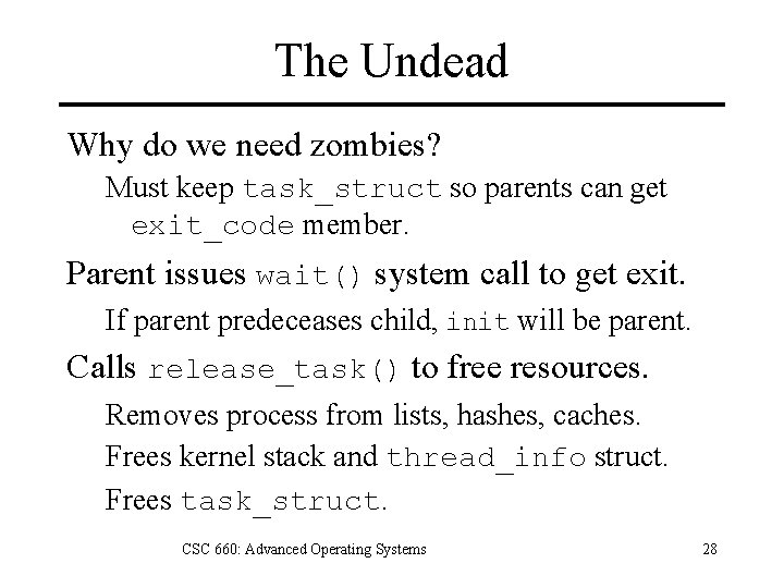 The Undead Why do we need zombies? Must keep task_struct so parents can get