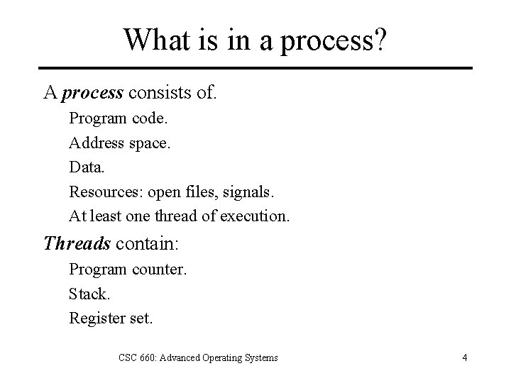 What is in a process? A process consists of. Program code. Address space. Data.