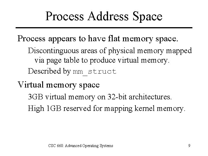 Process Address Space Process appears to have flat memory space. Discontinguous areas of physical