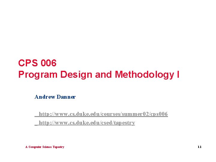 CPS 006 Program Design and Methodology I Andrew Danner _ http: //www. cs. duke.