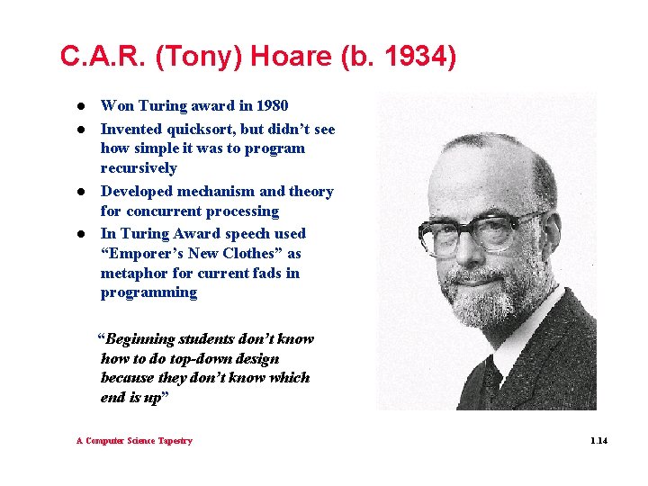 C. A. R. (Tony) Hoare (b. 1934) l l Won Turing award in 1980