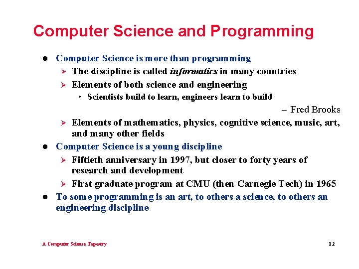 Computer Science and Programming l Computer Science is more than programming Ø The discipline