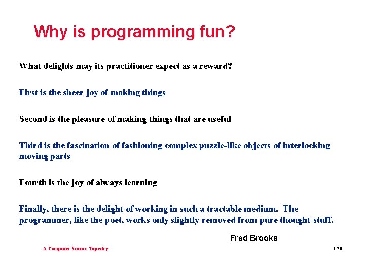 Why is programming fun? What delights may its practitioner expect as a reward? First