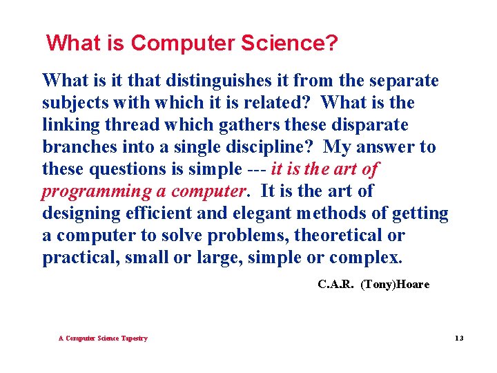 What is Computer Science? What is it that distinguishes it from the separate subjects