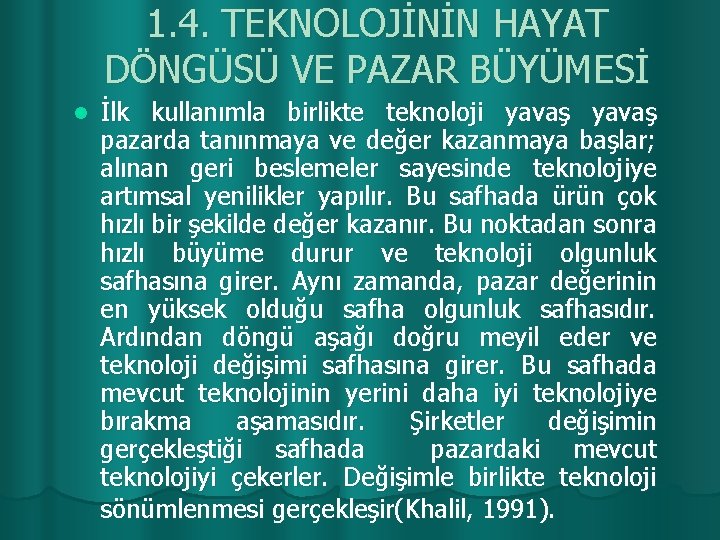 1. 4. TEKNOLOJİNİN HAYAT DÖNGÜSÜ VE PAZAR BÜYÜMESİ l İlk kullanımla birlikte teknoloji yavaş