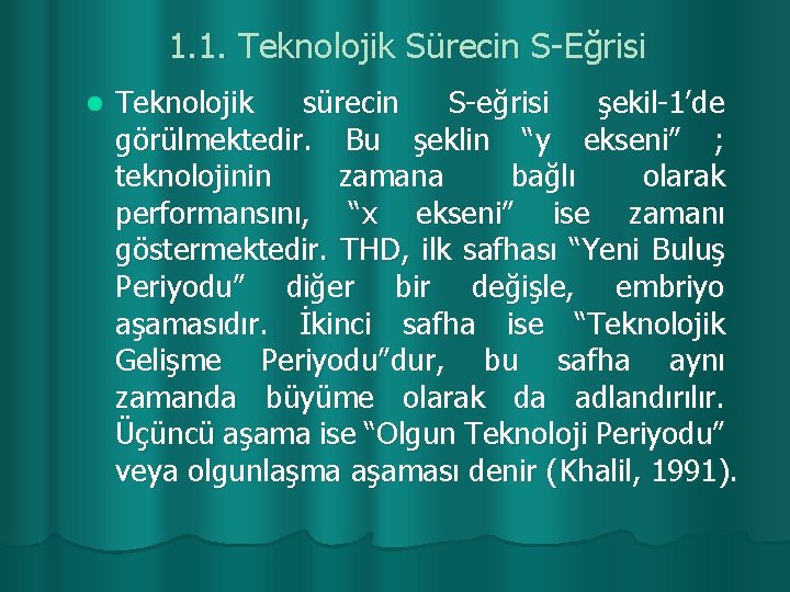 1. 1. Teknolojik Sürecin S-Eğrisi l Teknolojik sürecin S-eğrisi şekil-1’de görülmektedir. Bu şeklin “y