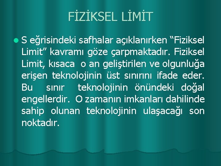 FİZİKSEL LİMİT l. S eğrisindeki safhalar açıklanırken “Fiziksel Limit” kavramı göze çarpmaktadır. Fiziksel Limit,