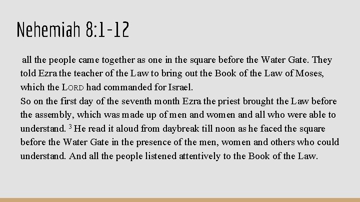 Nehemiah 8: 1 -12 all the people came together as one in the square Nehemiah 8: 1 -12 all the people came together as one in the square