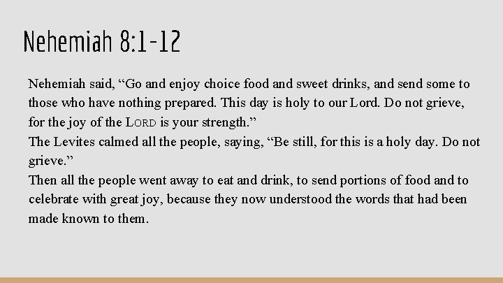 Nehemiah 8: 1 -12 Nehemiah said, “Go and enjoy choice food and sweet drinks, Nehemiah 8: 1 -12 Nehemiah said, “Go and enjoy choice food and sweet drinks,