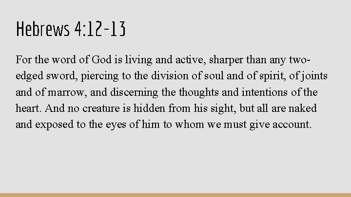 Hebrews 4: 12 -13 For the word of God is living and active, sharper Hebrews 4: 12 -13 For the word of God is living and active, sharper
