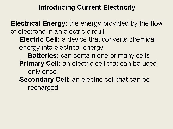 Introducing Current Electricity Electrical Energy: the energy provided by the flow of electrons in