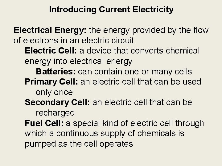 Introducing Current Electricity Electrical Energy: the energy provided by the flow of electrons in