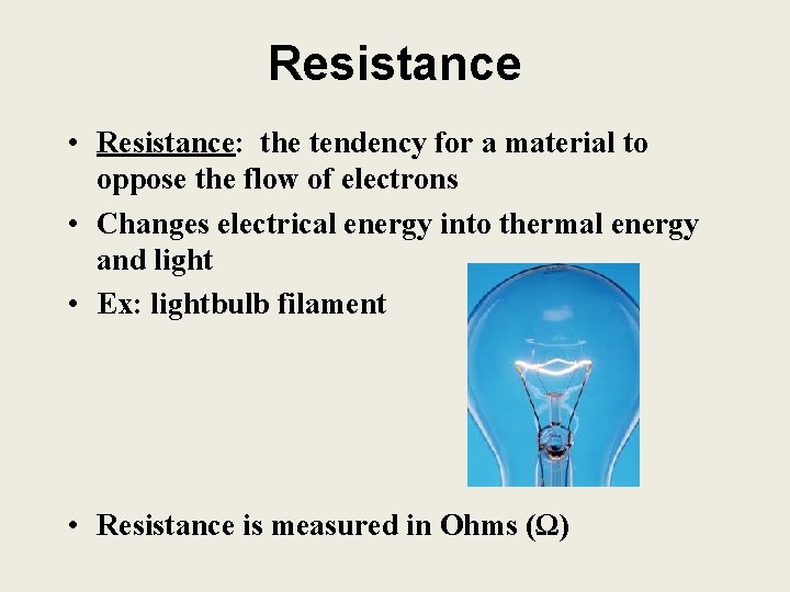 Resistance • Resistance: the tendency for a material to oppose the flow of electrons
