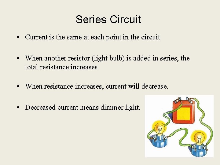 Series Circuit • Current is the same at each point in the circuit •