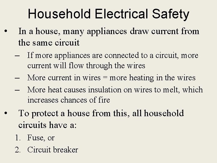 Household Electrical Safety • In a house, many appliances draw current from the same