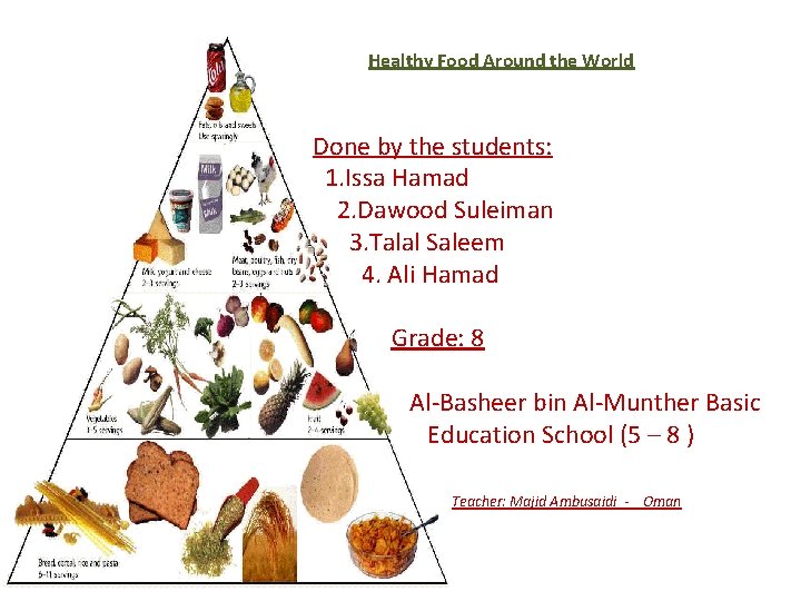 Healthy Food Around the World Done by the students: 1. Issa Hamad 2. Dawood