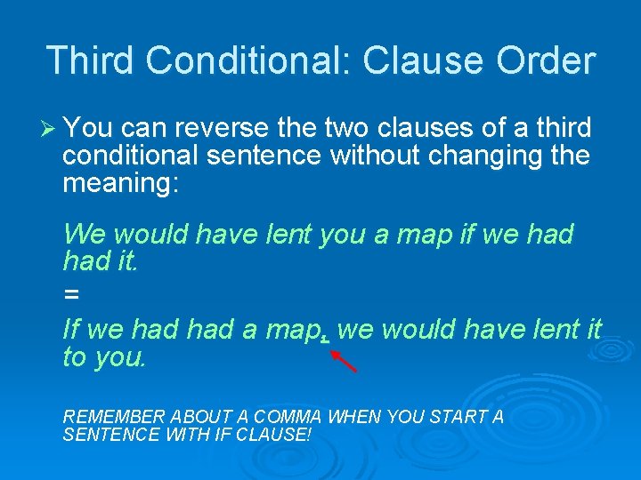 Third Conditional: Clause Order Ø You can reverse the two clauses of a third