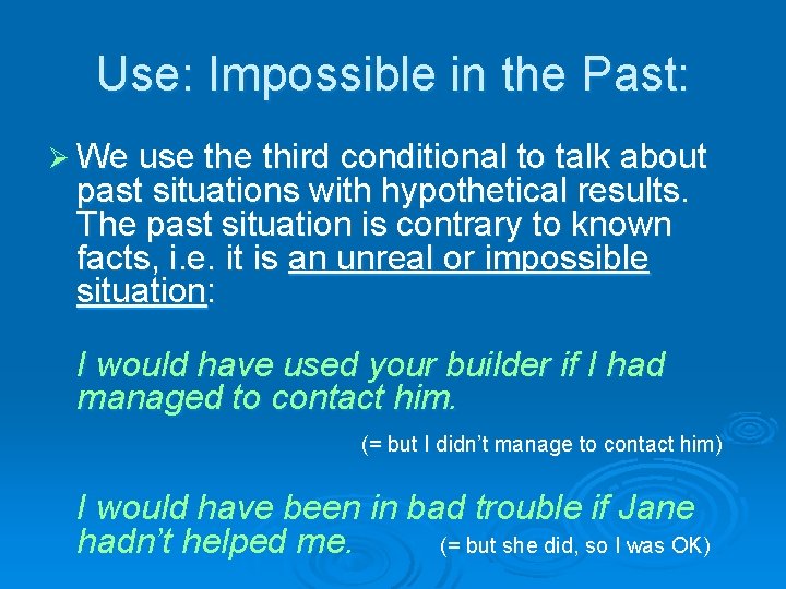 Use: Impossible in the Past: Ø We use third conditional to talk about past