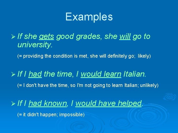Examples Ø If she gets good grades, she will go to university. (= providing